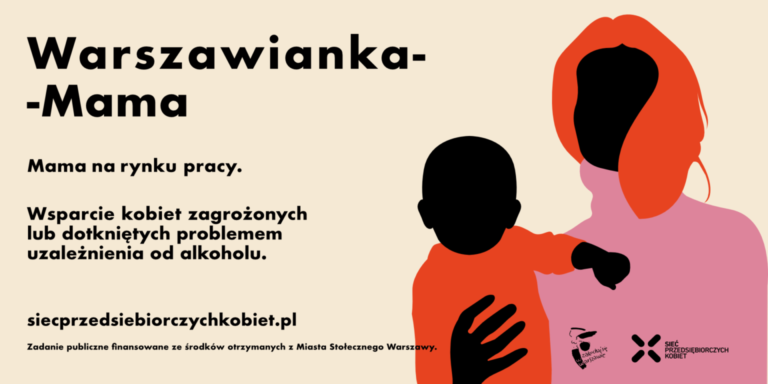 Rusza projekt Mama – Warszawianka na rynku pracy. Wsparcie kobiet zagrożonych lub dotkniętych problemem uzależnienia od alkoholu